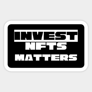 Invest NFTs Matter Sticker